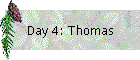 Day 4: Thomas